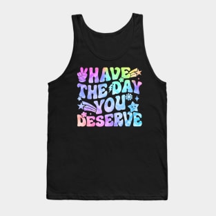 Have the day you deserve pastel design Tank Top